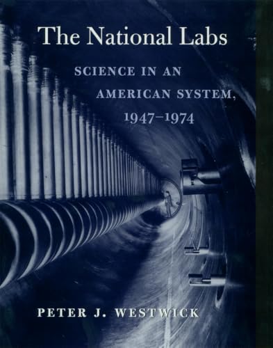 The National Labs: Science in an American System, 1947-1974