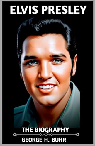 ELVIS PRESLEY: THE BIOGRAPHY Broché – 7 octobre 2024 - Les Beatles, Paul McCartney, John Lennon, RIngo Starr, George Harrison ELVIS PRESLEY: THE BIOGRAPHY Broché – 7 octobre 2024