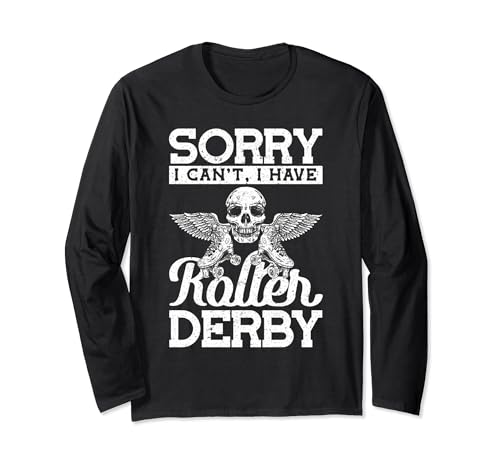 Sorry I can't i have roller derby Roller Derby Roller Roller Roller Manche Longue
