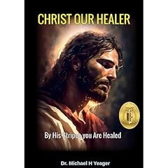 CHRIST OUR HEALER Audiolibro Por Michael Yeager arte de portada