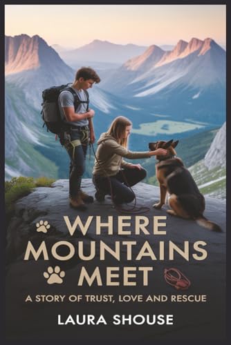 Where Mountains Meet: A Story of Trust, Love and Rescue