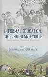 Informal Education, Childhood and Youth: Geographies, Histories, Practices