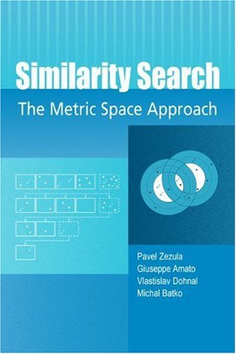 Similarity Search: The Metric Space Approach (Advances in Database Systems Book 32)