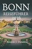  Bonn Reiseführer 2026: Entdecken Sie Kultur, Ruhe und Charme in Deutschlands historischer Stadt am Flussufer