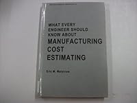 What Every Engineer Should Know about Manufacturing Cost Estimating (What Every Engineer Should Know) 082471511X Book Cover