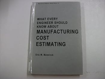 Hardcover What Every Engineer Should Know about Manufacturing Cost Estimating Book