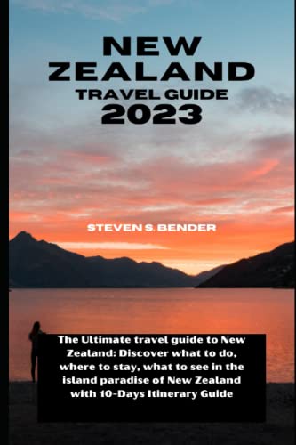 New Zealand Travel Guide 2023: The Ultimate travel guide to New Zealand: Discover what to do, where to stay, what to see in the island paradise of ... 10-Days Itinerary Guide (Travel master guide)