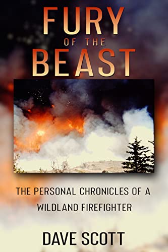 Fury of the Beast: The Personal Chronicles of a Wildland Firefighter (English Edition)
