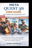 Meta Quest 3S User Guide For Beginners: A Step-by-Step VR & Mixed...