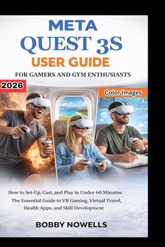 Meta Quest 3S User Guide For Beginners: A Step-by-Step VR & Mixed Reality Handbook for Easy Setup, Casting to TV, Custom Boundaries for Work and Play.