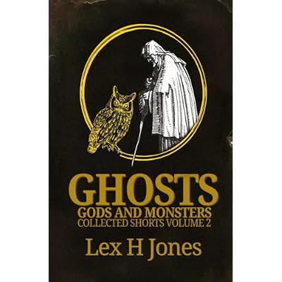 Ghosts, Gods and Monsters Collected Works Volume 2
