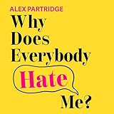 Why Does Everybody Hate Me?: Living and Loving with Rejection Sensitivity Dysphoria