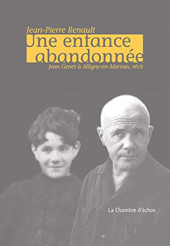 Une enfance abandonnée, Jean Genet à Alligny-en-Morvan. Récit