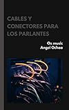  cables y conectores para los parlantes: apuntes de ingeniería en audio