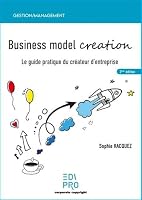 Business model creation: Le guide pratique du créateur d'entreprise 2874964646 Book Cover