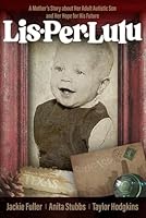 Lis-Per-Lulu: A Mother’s Story about Her Adult Autistic Son and Her Hope for His Future B0G1SLJT2S Book Cover