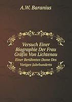Versuch einer Biographie der Frau Gräfin von Lichtenau: einer berühmten Dame des vorigen Jahrhunderts 5519056862 Book Cover