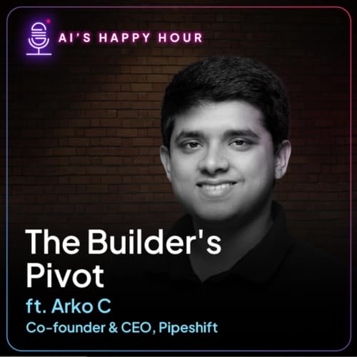 S01 EP05 | The Builder's Pivot ft. Arko C. of Pipeshift