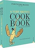 Kochbuch England: Fortnum & Mason – A Very British Cookbook: 111 authentische, britische Rezepte vom Lifestyle-Haus Fortnum & Mason. Von der britischen Kochkoryphäe Tom Parker-Bowles. - Tom Parker Bowles Übersetzer: Franziska Weyer 