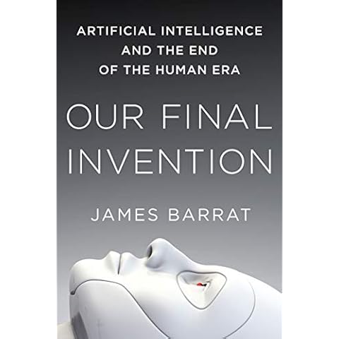 Our Final Invention: Artificial Intelligence and the End of the Human Era Cover