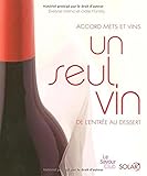  Un seul vin de l\'entrée au dessert: Accord mets et vins