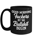 Profanity Coffee Mug Good Morning Fuckers Let The Bullshit Begin Funny Swear Words Quirky 11 or 15 oz. Black Ceramic Profane Inappropriate Tea Cup for Men or Women