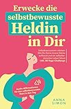 Selbstbewusstsein stärken für Frauen: Erwecke die selbstbewusste Heldin in dir – wie Du Deine innere Stärke aufbaust & ein selbstbestimmtes Leben führst (inkl. 30-Tage-Challenge)