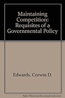Maintaining Competition: Requisites of a Governmental Policy B0006D6XXO Book Cover