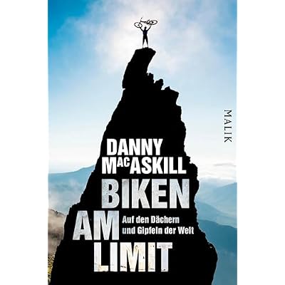 Biken am Limit: Auf den D&auml;chern und Gipfeln der Welt