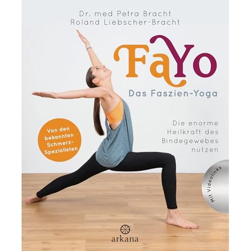 FaYo Das Faszien-Yoga: Die enorme Heilkraft des Bindegewebes nutzen - Von den bekannten Schmerzspezialisten - Mit Videolinks zu den Übungen