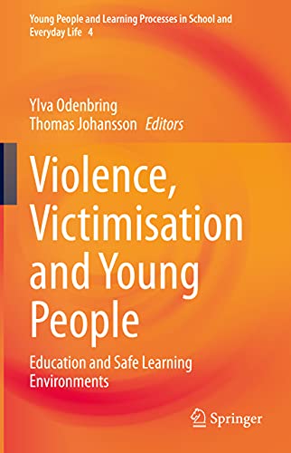 Violence, Victimisation and Young People: Education and Safe Learning Environments (Young People and Learning Processes in School and Everyday Life, 4)