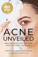 Acne Unveiled: Proven Strategies for Acne and Achieving Clear Skin B0DBZKJFB7 Book Cover