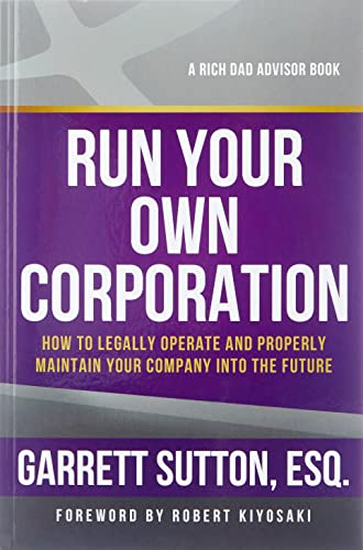 Run Your Own Corporation: How To Legally Operate And Properly Maintain Your Company Into The Future #TOP18