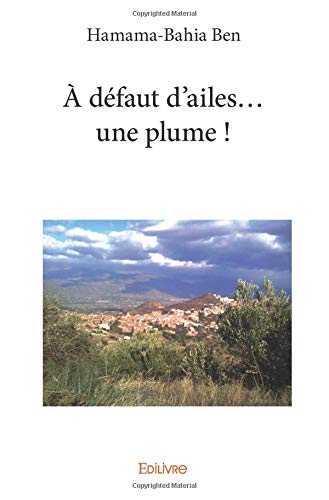 À défaut d'ailes…une plume ! (French Edition)