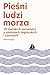 Produktbild Pieni Ludzi Morza: 20 morskich opowieci o pieniach eglarskich i szantach
