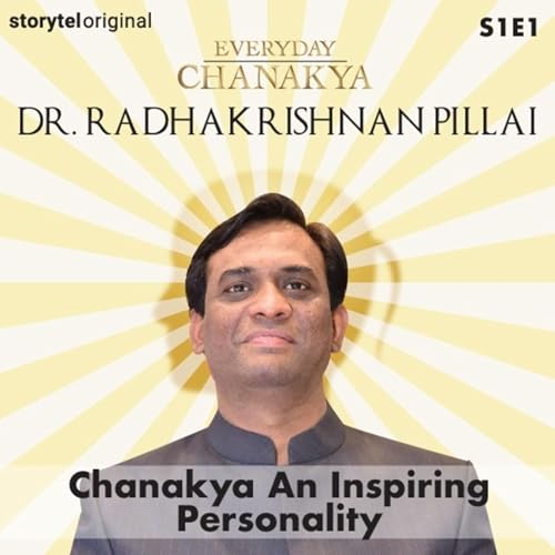Everyday Chanakya | Chanakya An Inspiring Personality S01E01 1 cover art