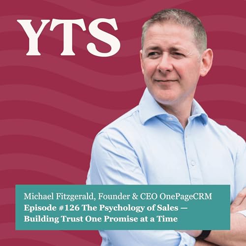 #126 The Psychology of Sales &mdash; Building Trust One Promise at a Time with Michael Fitzgerald