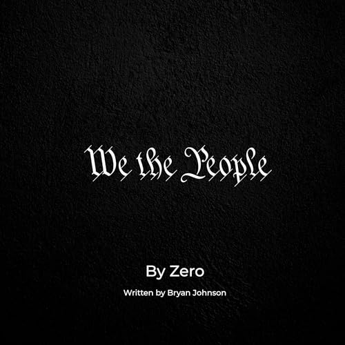 We the People by Zero, Bryan Johnson episode artwork