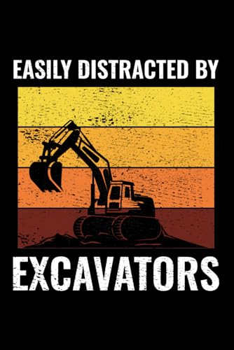 Easily Distracted by Excavators: Heavy Equipment Operator Blank Lined Journal Notebook Diary
