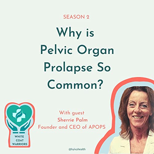 Why is Pelvic Organ Prolapse So Common? cover art