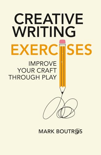 Creative Writing Exercises: Improve Your Craft Through Play (Scre...