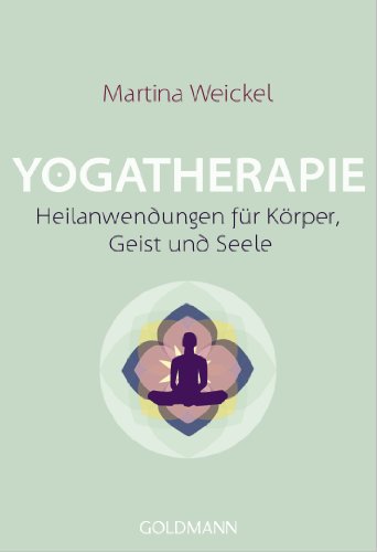 Yogatherapie: Heilanwendungen für Körper, Geist und Seele