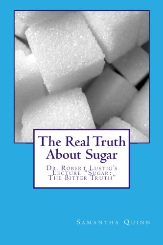 The Real Truth About Sugar: Dr. Robert Lustig's