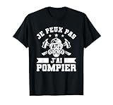Je Peux Pas J'ai Pompier pour un pompier parfait pour les pompiers qui aiment la lutte contre les incendies.