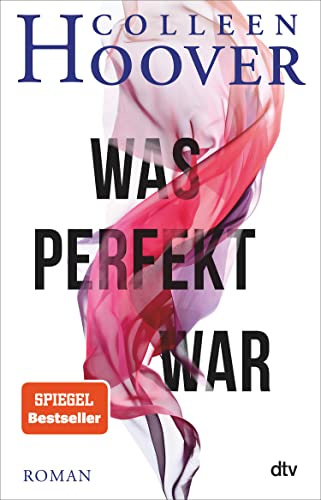 Was perfekt war: Roman | Die deutsche Ausgabe von ›All Your Perfects‹ (dtv bold) (German Edition)