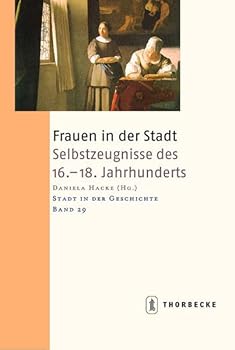 Paperback Frauen in Der Stadt: Selbstzeugnisse Des 16.-18. Jahrhunderts [German] Book