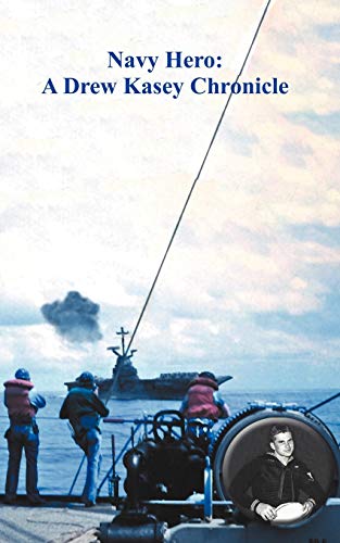 Navy Hero: A Drew Kasey Chronicle