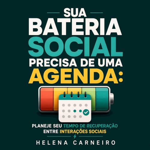 『Sua bateria social precisa de uma agenda: Planeje seu tempo de recupera&ccedil;&atilde;o entre intera&ccedil;&otilde;es soci
