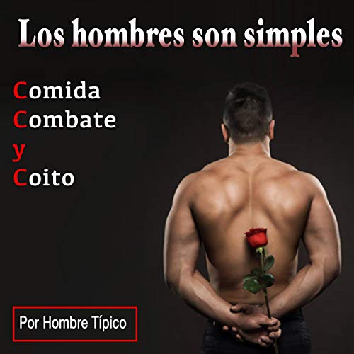 Amazon.com: Los Hombres son Simples: Comida, Combate y Coito [Men Are  Simple: Food, Combat and Coitus] (Audible Audio Edition): Hombre Típico,  Wellington Hernández, IHA Publishing: Books