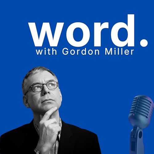 word. with Gordon Miller Podcast By Gordon Miller cover art